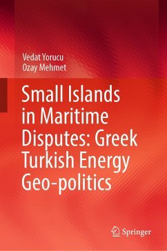 Small Islands in Maritime Disputes: Greek Turkish Energy Geo-politics (eBook, PDF) - Yorucu, Vedat; Mehmet, Ozay