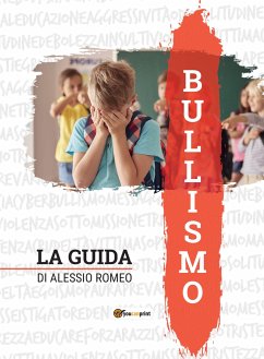 Bullismo - La Guida (eBook, ePUB) - Romeo, Alessio