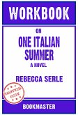 Workbook on One Italian Summer: A Novel by Rebecca Serle   Discussions Made Easy (eBook, ePUB)