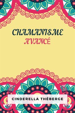 Chamanisme Avancé (eBook, ePUB) - Théberge, Cinderella
