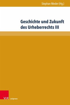 Geschichte und Zukunft des Urheberrechts III (eBook, PDF)