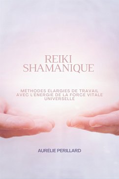 Reiki Shamanique (eBook, ePUB) - Perillard, Aurélie