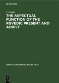 The Aspectual Function of the Rgvedic Present and Aorist (eBook, PDF)