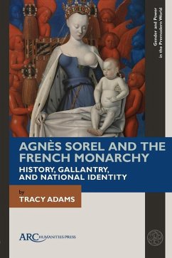 Agnès Sorel and the French Monarchy (eBook, PDF) - Adams, Tracy