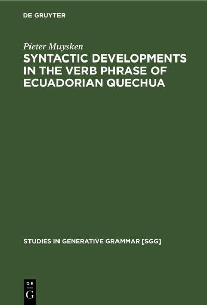 Syntactic Developments in the Verb Phrase of Ecuadorian Quechua (eBook, PDF) Syntactic Developments in the Verb Phrase of Ecuadorian Quechua (eBook, PDF)