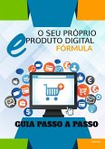 Seu Próprio Produto Digital - FÓRMULA (eBook, ePUB) Seu Próprio Produto Digital - FÓRMULA (eBook, ePUB)