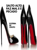 SALTO ALTO FAZ MAL E É PECADO (eBook, ePUB) SALTO ALTO FAZ MAL E É PECADO (eBook, ePUB)