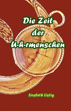 Die Zeit der U(h)rmenschen (eBook, ePUB) - Listig, Liesbeth