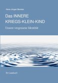 Das INNERE KRIEGS-KLEIN-KIND. Unsere vergessene Identität