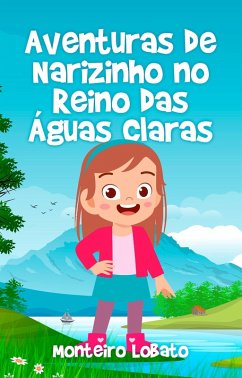 Aventuras de Narizinho No Reino das Águas Claras (eBook, ePUB) - Lobato, Monteiro