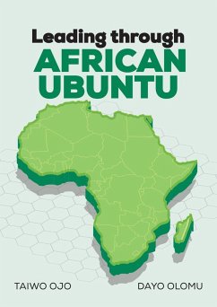 Leading Through African Ubuntu (eBook, ePUB) - Ojo, Taiwo; Olomu, Dayo