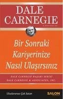 Bir Sonraki Kariyerinize Nasil Ulasirsiniz - Carnegie, Dale