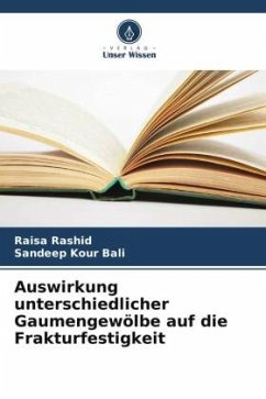 Auswirkung unterschiedlicher Gaumengewölbe auf die Frakturfestigkeit - Rashid, Raisa;Kour Bali, Sandeep