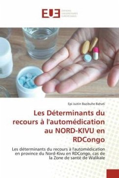 Les Déterminants du recours à l'automédication au NORD-KIVU en RDCongo - Bazibuhe Bahati, Epi Justin