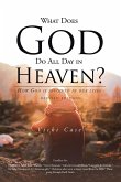 What Does God Do All Day In Heaven