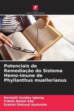 Potenciais de Remediação do Sistema Hemo-imune de Phyllanthus muellerianus - Sunday Igbang, Kenneth;Bekeh Ada, Fidelis;Olatunji Ayotunde, Ezekiel
