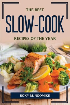 The Best Slow-Cook Recipes Of The Year - Roxy M. Noomike