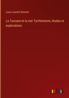 La Toscane et la mer Tyrrhénienne, études et explorations