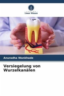 Versiegelung von Wurzelkanälen - Wankhade, Anuradha