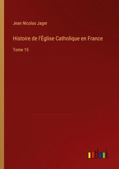 Histoire de l'Église Catholique en France - Jager, Jean Nicolas