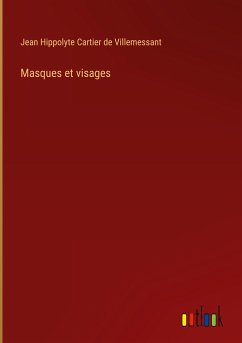 Masques et visages - Villemessant, Jean Hippolyte Cartier de