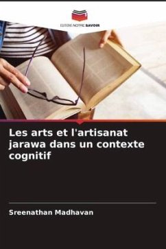 Les arts et l'artisanat jarawa dans un contexte cognitif - Madhavan, Sreenathan