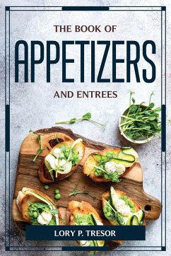 THE BOOK OF APPETIZERS AND ENTREES - Lory P. Tresor