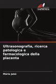 Ultrasonografia, ricerca patologica e farmacologica della placenta