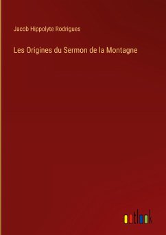 Les Origines du Sermon de la Montagne - Rodrigues, Jacob Hippolyte