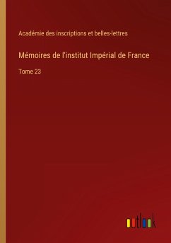 Mémoires de l'institut Impérial de France - Académie des inscriptions et belles-lettres