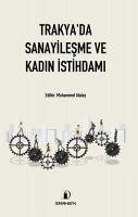 Trakyada Sanayilesme ve Kadin Istihdami - Can, Yesim; Karaaslan, Ilknur; Gümüs, Iskender; Atalay, Muhammet