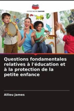 Questions fondamentales relatives à l'éducation et à la protection de la petite enfance - James, Allieu