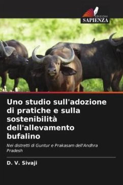 Uno studio sull'adozione di pratiche e sulla sostenibilità dell'allevamento bufalino - Sivaji, D. V.