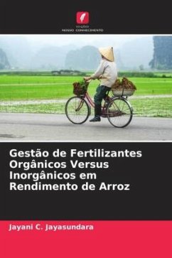 Gestão de Fertilizantes Orgânicos Versus Inorgânicos em Rendimento de Arroz - Jayasundara, Jayani C.