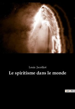 Le spiritisme dans le monde - Jacolliot, Louis