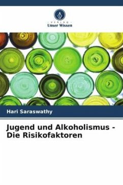 Jugend und Alkoholismus - Die Risikofaktoren - Saraswathy, Hari
