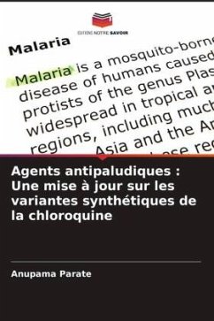 Agents antipaludiques : Une mise à jour sur les variantes synthétiques de la chloroquine - Parate, Anupama