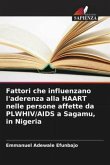 Fattori che influenzano l'aderenza alla HAART nelle persone affette da PLWHIV/AIDS a Sagamu, in Nigeria
