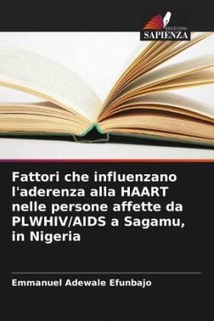 Fattori che influenzano l'aderenza alla HAART nelle persone affette da PLWHIV/AIDS a Sagamu, in Nigeria - Efunbajo, Emmanuel Adewale