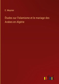 Études sur l'Islamisme et le mariage des Arabes en Algérie - Meynier, E.