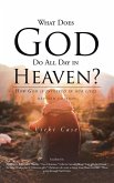 What Does God Do All Day In Heaven