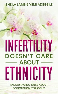 Infertility Doesn't Care About Ethnicity - Lamb, Sheila; Adegbile, Yemi