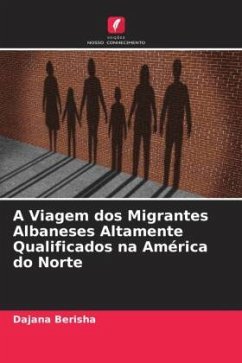 A Viagem dos Migrantes Albaneses Altamente Qualificados na América do Norte - Berisha, Dajana