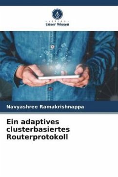 Ein adaptives clusterbasiertes Routerprotokoll - Ramakrishnappa, Navyashree
