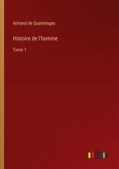 Histoire de l'homme - Quatrefages, Armand De