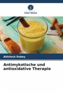 Antimykotische und antioxidative Therapie - Dubey, Akhilesh