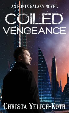 Coiled Vengeance - Yelich-Koth, Christa