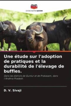 Une étude sur l'adoption de pratiques et la durabilité de l'élevage de buffles. - Sivaji, D. V.