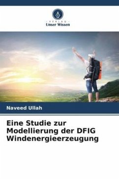 Eine Studie zur Modellierung der DFIG Windenergieerzeugung - Ullah, Naveed