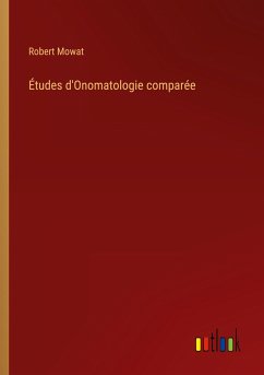 Études d'Onomatologie comparée - Mowat, Robert